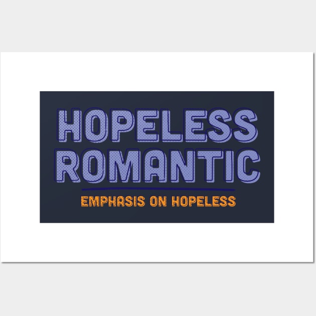 Hopeless Romantic Humor Wall Art by Commykaze